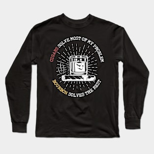 Cigars Solve Most Of My Problem Bourbon Solves The Rest - Funny gift Long Sleeve T-Shirt